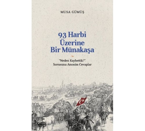 93 Harbi Üzerine Bir Münakaşa | “Neden Kaybettik?” Sorusuna Anonim Cevaplar
