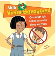 Akıllı Virüs Savaşçısı ! - Çocuklar İçin Sakin ve Mutlu Olma Kılavuzu