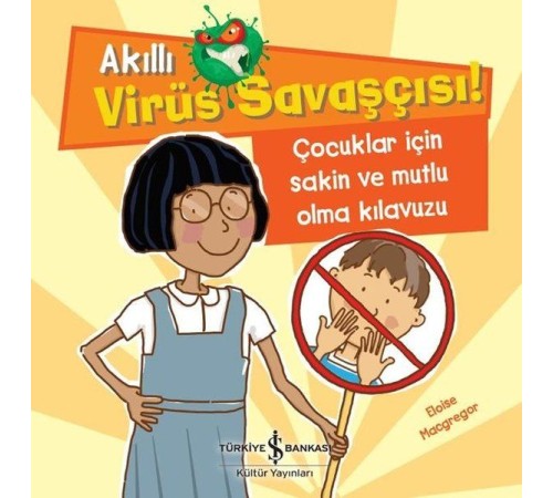 Akıllı Virüs Savaşçısı ! - Çocuklar İçin Sakin ve Mutlu Olma Kılavuzu
