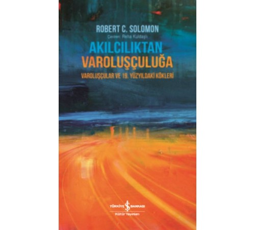 Akılcılıktan Varoluşçuluğa Akılcılıktan Varoluşçuluğa