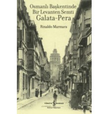 Osmanlı Başkentinde Bir Levanten Semti Galata - Pera