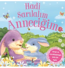Hadi Sarılalım Anneciğim - Sevgi ve Kucaklaşmayla Dolu Bir Öykü