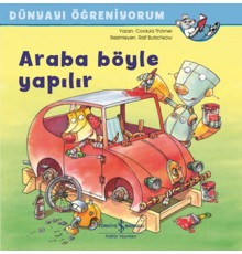 Araba Böyle Yapılır - Dünyayı Öğreniyorum