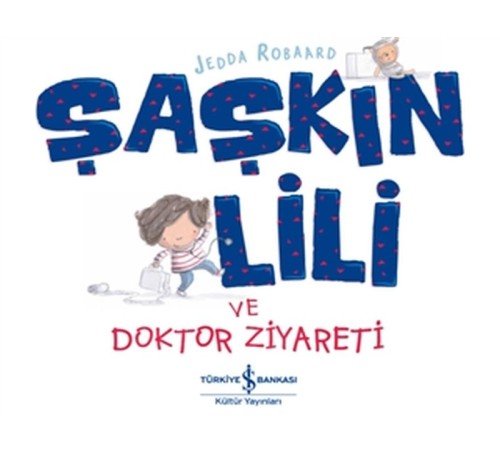 Şaşkın Lili ve Doktor Ziyareti Şaşkın Lili ve Doktor Ziyareti