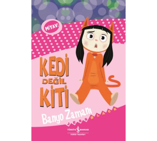 Kedi Değil Kiti - Banyo Zamanı Kedi Değil Kiti - Banyo Zamanı
