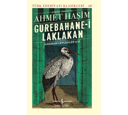 Gurebahane-i Laklakan-Gariban Leylekler Evi - Türk Edebiyatı Klasikleri (Ciltli)