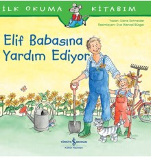 Elif Babasına Yardım Ediyor - İlk Okuma Kitabım