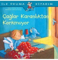 Çağlar Karanlıktan Korkmuyor - İlk Okuma Kitabım