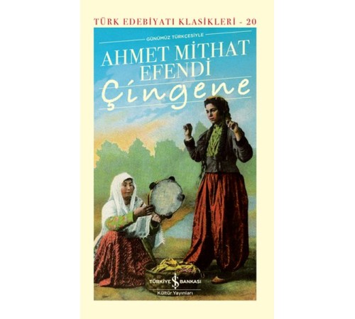 Çingene Günümüz Türkçesiyle - Türk Edebiyatı Klasikleri (Şömizli)