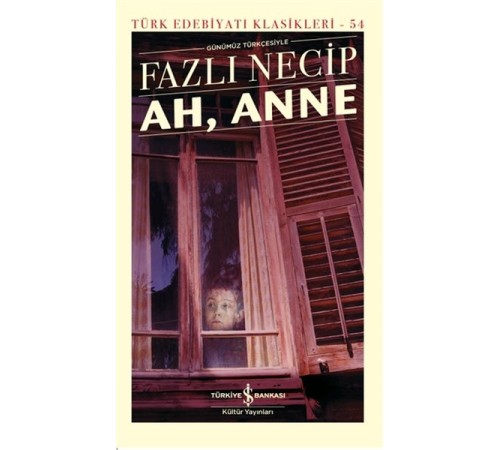 Ah, Anne Günümüz Türkçesiyle - Türk Edebiyatı Klasikleri