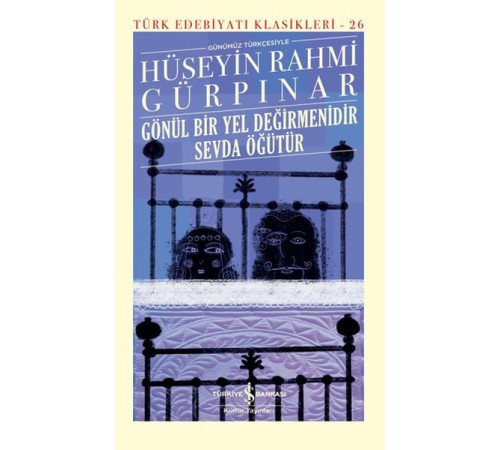 Gönül Bir Yel Değirmenidir Sevda Öğütür (Şömizli) - Türk Edebiyatı Klasikleri Gönül Bir Yel Değirmenidir Sevda Öğütür (Şömizli) - Türk Edebiyatı Klasikleri