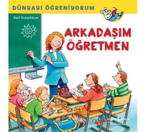 Dünyayı Öğreniyorum - Arkadaşım Öğretmen Dünyayı Öğreniyorum - Arkadaşım Öğretmen