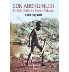 Son Aborijinler - En Eski Doğa ve Evren Anlayışı