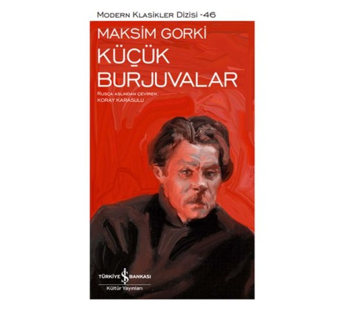 Küçük Burjuvalar - Modern Klasikler Dizisi (Ciltli) Küçük Burjuvalar - Modern Klasikler Dizisi (Ciltli)