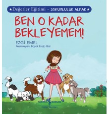 Ben O Kadar Bekleyemem! Değerler Eğitimi - Sorumluluk Almak