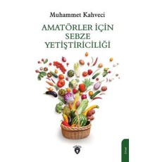 Amatörler İçin Sebze Yetiştiriciliği