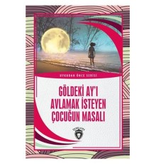Göldeki Ay’ı Avlamak İsteyen Çocuğun Masalı - Uykudan Önce Serisi