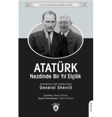 Atatürk Nezdinde Bir Yıl Elçilik - Unutturmadıklarımız Serisi
