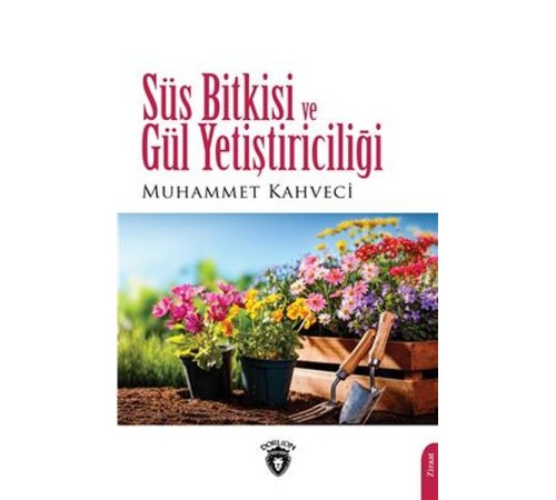 Süs Bitkisi Ve Gül Yetiştiriciliği Süs Bitkisi Ve Gül Yetiştiriciliği