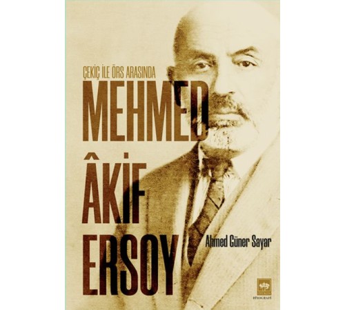 Çekiç ile Örs Arasında Mehmed Akif Ersoy