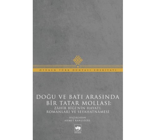 Doğu ve Batı Arasında Bir Tatar Mollası Doğu ve Batı Arasında Bir Tatar Mollası