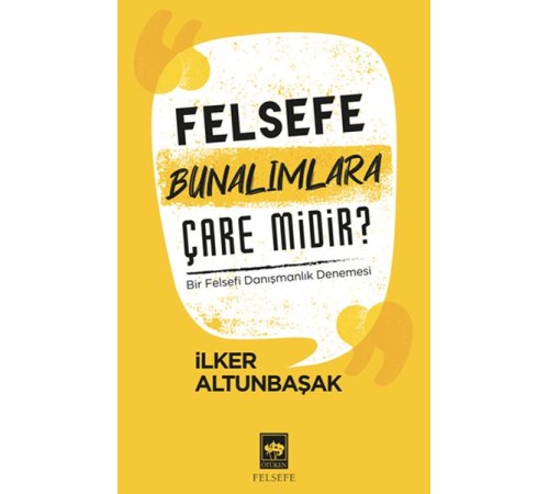 Felsefe Bunalımlara Çare Midir? Felsefe Bunalımlara Çare Midir?