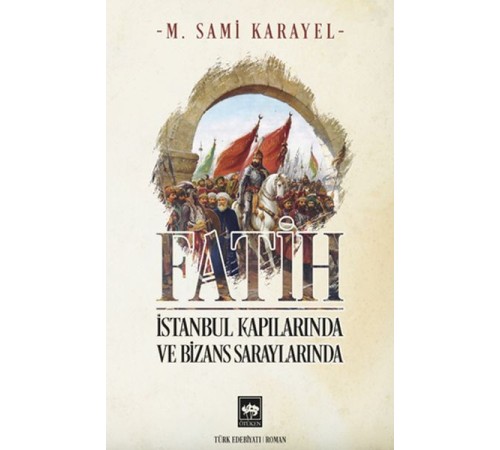 Fatih - İstanbul Kapılarında ve Bizans Saraylarında Fatih - İstanbul Kapılarında ve Bizans Saraylarında