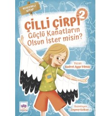 Güçlü Kanatların Olsun İster Misin? - Çilli Çirpi 2
