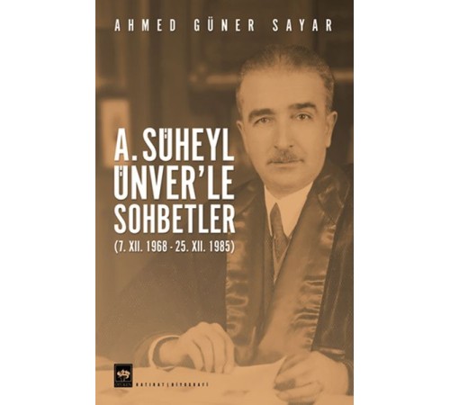 A. Süheyl Ünver’le Sohbetler