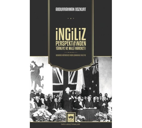 İngiliz Perspektifinden Türkiye ve Millî Hareket İngiliz Perspektifinden Türkiye ve Millî Hareket