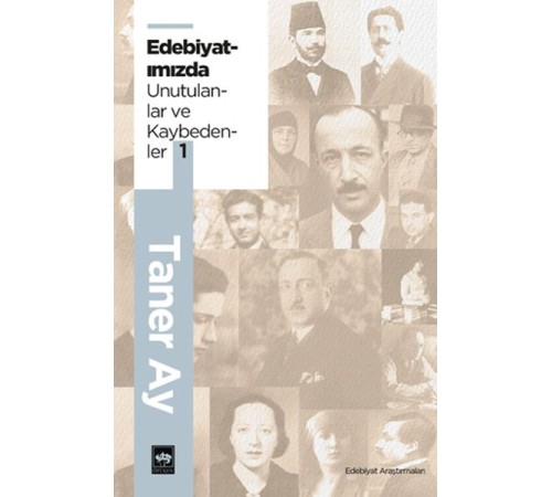 Edebiyatımızda Unutulanlar ve Kaybedenler -1 Edebiyatımızda Unutulanlar ve Kaybedenler -1