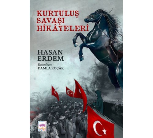 Kurtuluş Savaşı Hikayeleri Kurtuluş Savaşı Hikayeleri