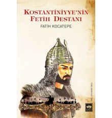 Kostantiniyye'nin Fetih Destanı