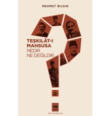 Teşkilat-ı Mahsusa Nedir? Ne Değildir?