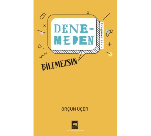 Denemeden Bilemezsin Denemeden Bilemezsin