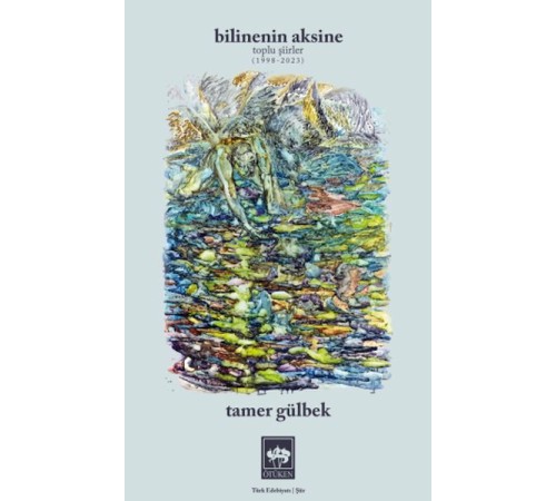 Bilinenin Aksine Toplu Şiirler 1998 - 2023 Bilinenin Aksine Toplu Şiirler 1998 - 2023