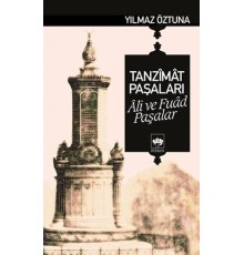 Tanzimat Paşaları Ali ve Fuad Paşalar
