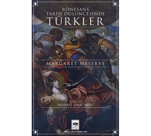 Rönesans Tarih Düşüncesinde Türkler Rönesans Tarih Düşüncesinde Türkler