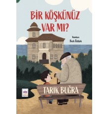 Bir Köşkünüz Var mı?