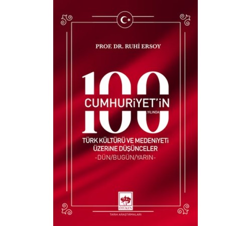 Cumhuriyet'in 100. Yılında Türk Kültürü ve Medeniyeti Üzerine Düşünceler