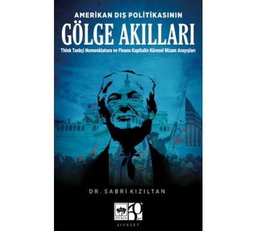 Amerikan Dış Politikasının Gölge Akılları Amerikan Dış Politikasının Gölge Akılları