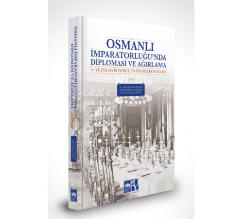 Osmanlı İmparatorluğu'nda Diplomasi ve Ağırlama Osmanlı İmparatorluğu'nda Diplomasi ve Ağırlama