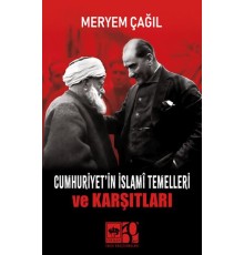Cumhuriyet'in İslamî Temelleri ve Karşıtları
