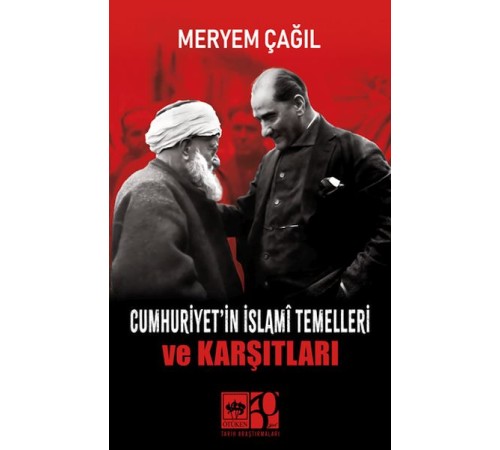 Cumhuriyet'in İslamî Temelleri ve Karşıtları