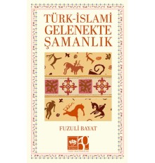 Türk – İslami Gelenekte Şamanlık