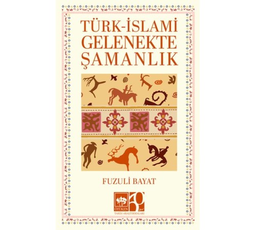 Türk – İslami Gelenekte Şamanlık