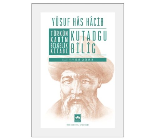 Türkün Kadim Bilgelik Kitabı: Kutadgu Bilig Türkün Kadim Bilgelik Kitabı: Kutadgu Bilig