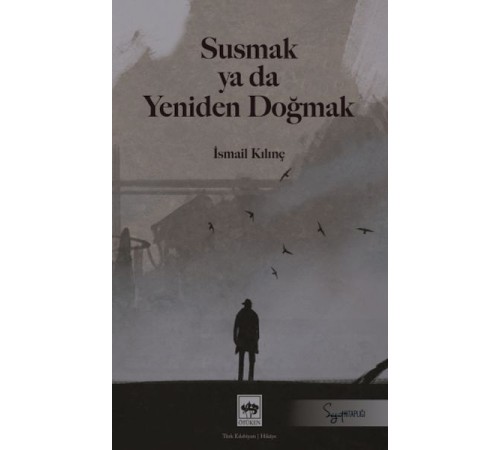 Susmak ya da Yeniden Doğmak