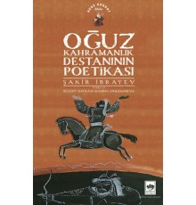 Oğuz Kahramanlık Destanının Poetikası
