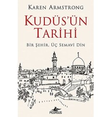 Kudüs'ün Tarihi: Bir Şehir Üç Semavi Din